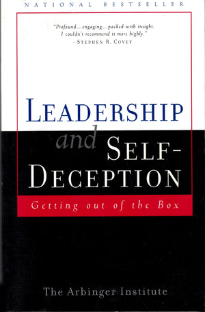 Leadership and Self Deception: Getting Out of the Box,New