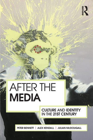 After The Media: Culture And Identity In The 21St Century