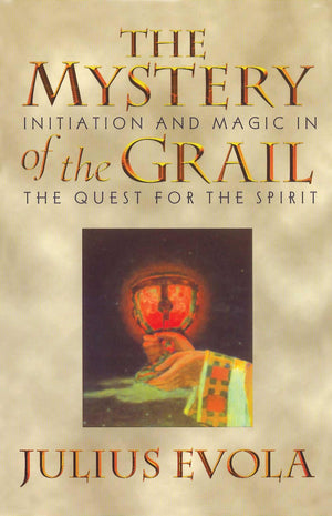 The Mystery of the Grail: Initiation and Magic in the Quest for the Spirit,New