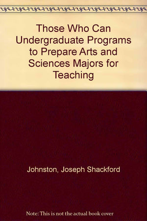 Those Who Can Undergraduate Programs to Prepare Arts and Sciences Majors for Teaching,Used