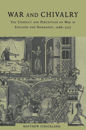 War and Chivalry: The Conduct and Perception of War in England and Normandy, 10661217,Used