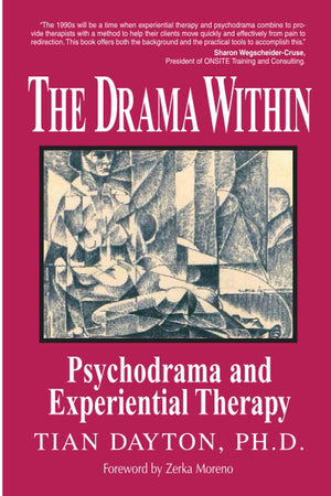 The Drama Within: Psychodrama And Experiential Therapy