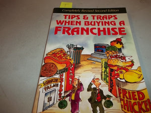 Tips and Traps When Buying a Franchise: Complete Revised and Updated