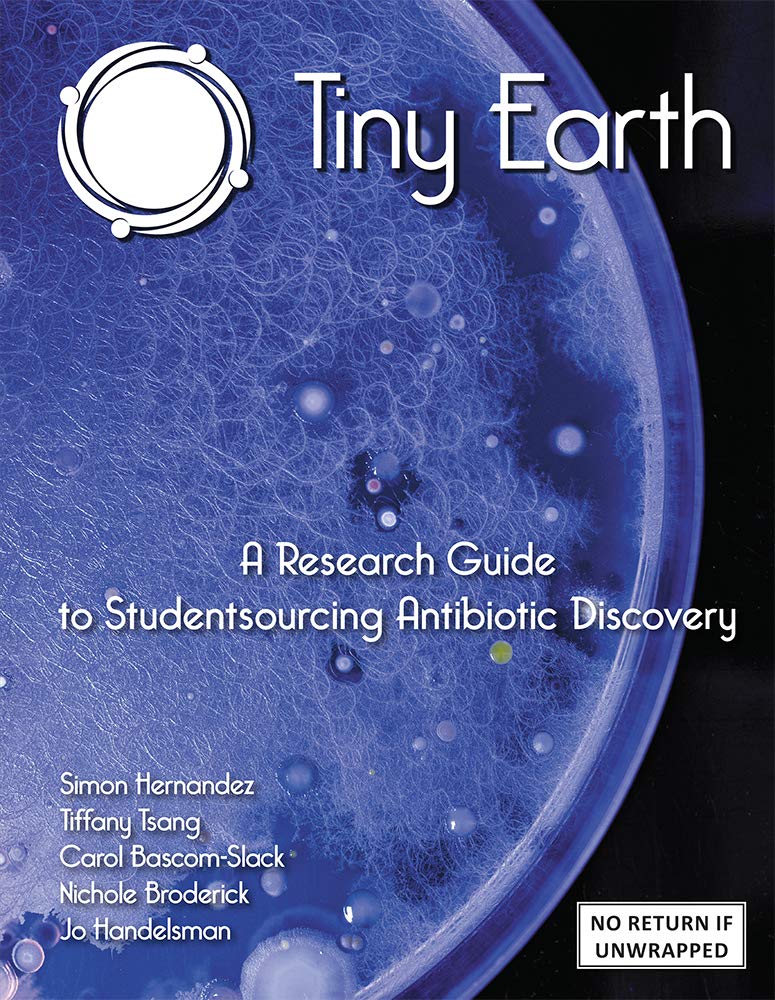 Tiny Earth  A Research Guide to Studentsourcing Antibiotic Discovery (Print plus FULL eBook access), Revised Edition, 2021,New