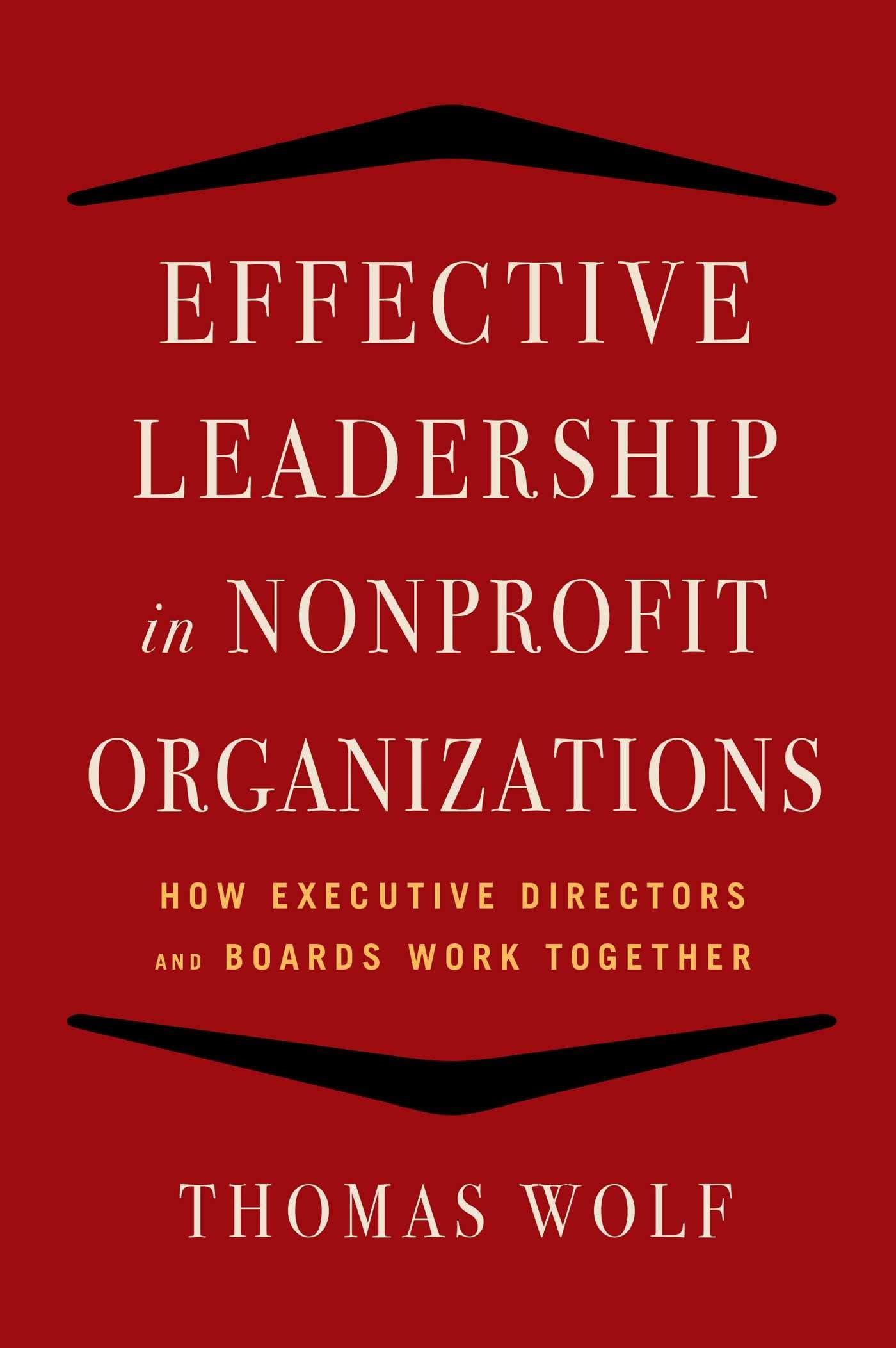 Effective Leadership for Nonprofit Organizations: How Executive Directors and Boards Work Together,Used