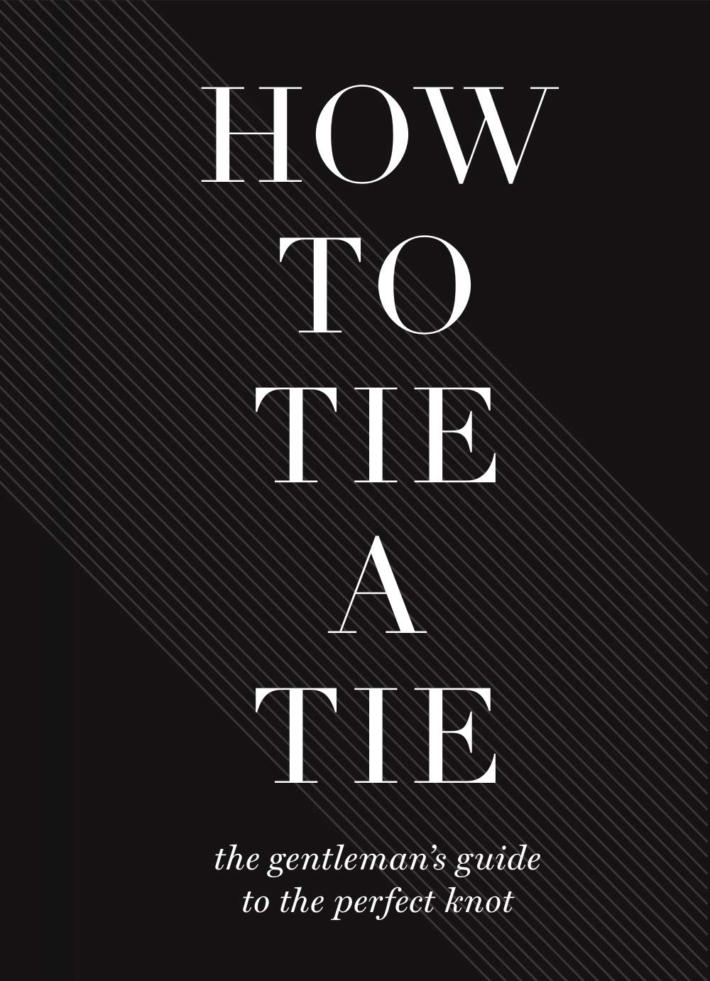 How to Tie a Tie: The Gentlemans Guide to the Perfect Knot