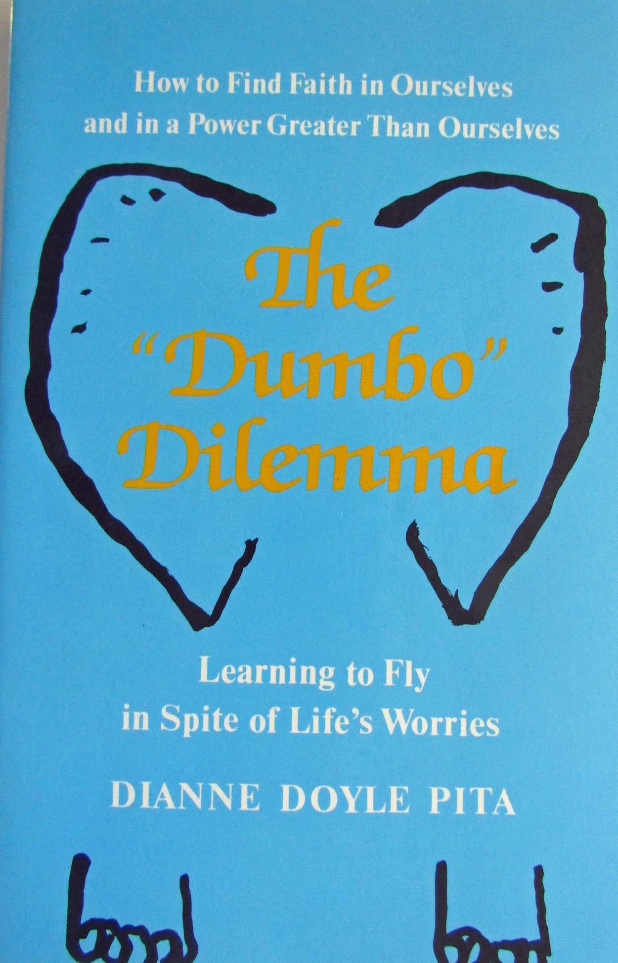 The Dumbo Dilemma: Learning to Fly in Spite of Life's Worries,Used