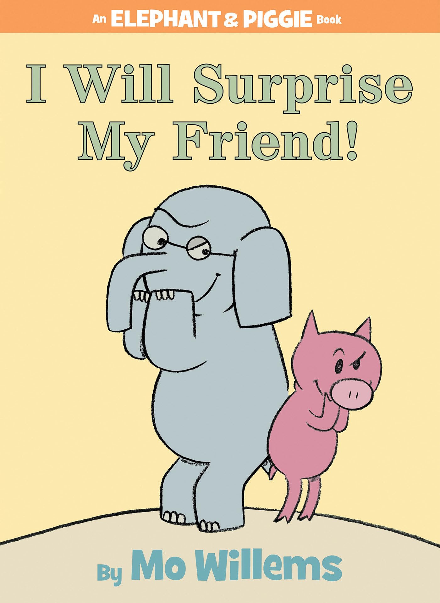 I Will Surprise My Friend!An Elephant and Piggie Book,Used