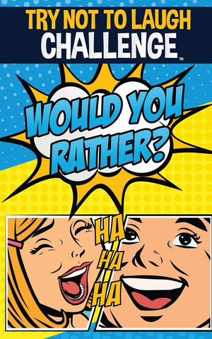 The Try Not to Laugh Challenge  Would Your Rather?: Funny, Silly, Wacky, and Completely Outrageous Scenarios for Boys, Girls, K,Used