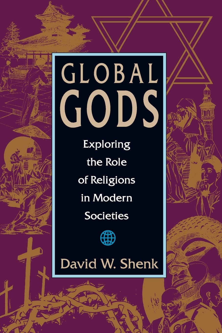 Global Gods: Exploring the Role of Religions in Modern Societies,Used