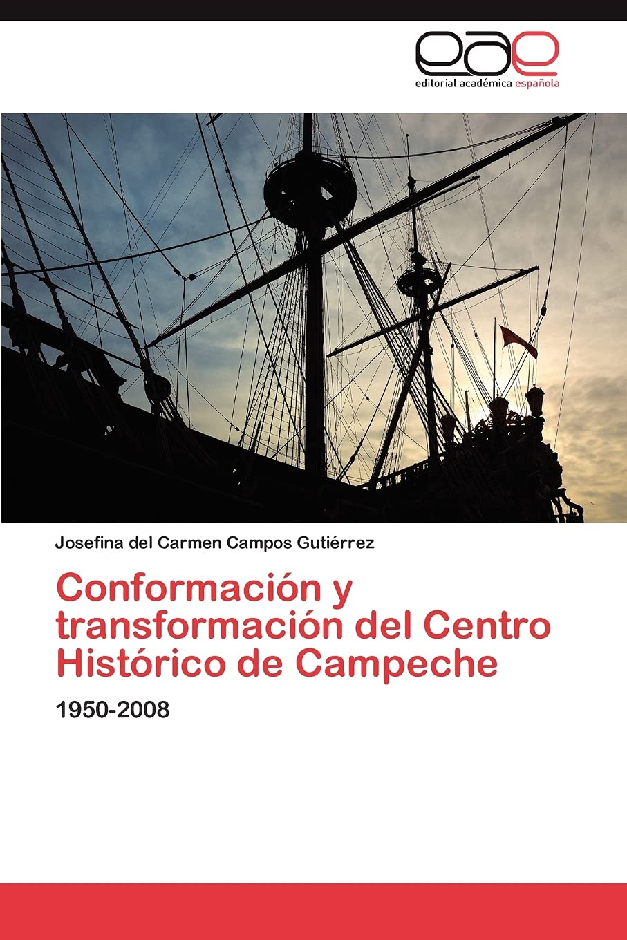 Conformacin y transformacin del Centro Histrico de Campeche: 19502008 (Spanish Edition),Used