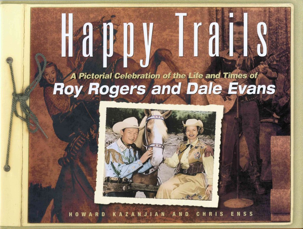 Happy Trails: A Pictorial Celebration Of The Life And Times Of Roy Rogers And Dale Evans,Used