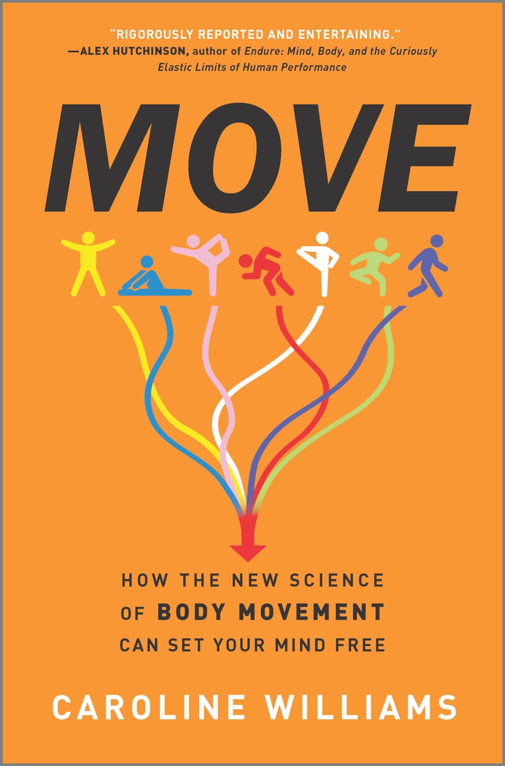 Move: How The New Science Of Body Movement Can Set Your Mind Free
