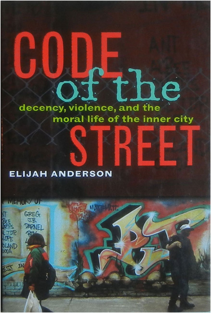 Code of the Street: Decency, Violence, and the Moral Life of the Inner City,Used