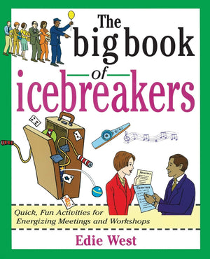 The Big Book Of Icebreakers: Quick, Fun Activities For Energizing Meetings And Workshops,New