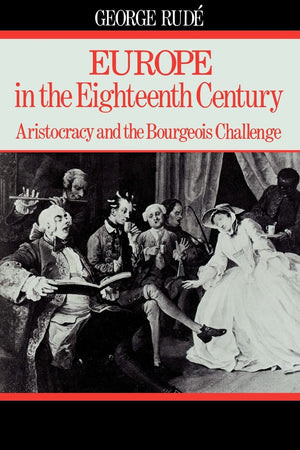 Europe in the Eighteenth Century: Aristocracy and the Bourgeois Challenge,New