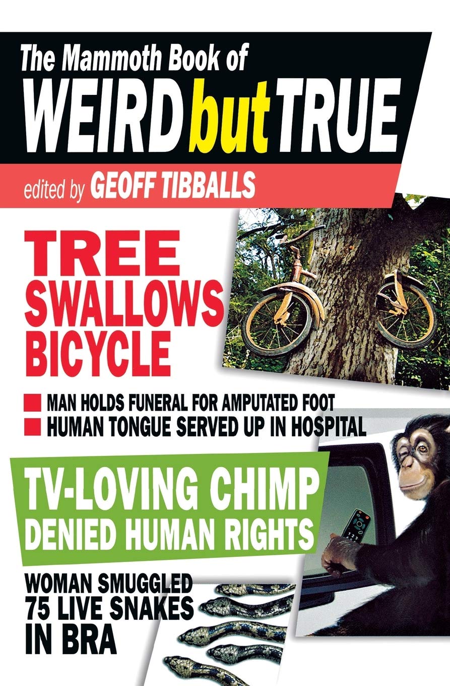 The Mammoth Book Of Weird But True (Mammoth Books)