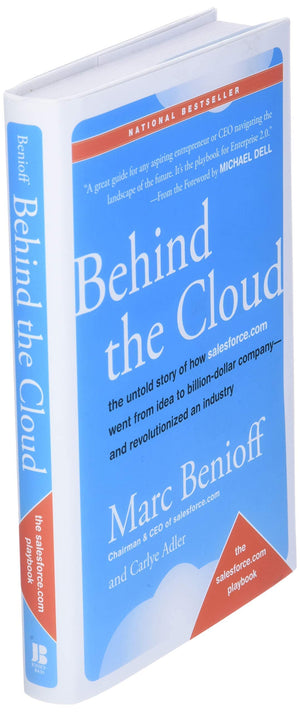 Behind The Cloud: The Untold Story Of How Salesforce.Com Went From Idea To Billiondollar Companyand Revolutionized An Industry,New
