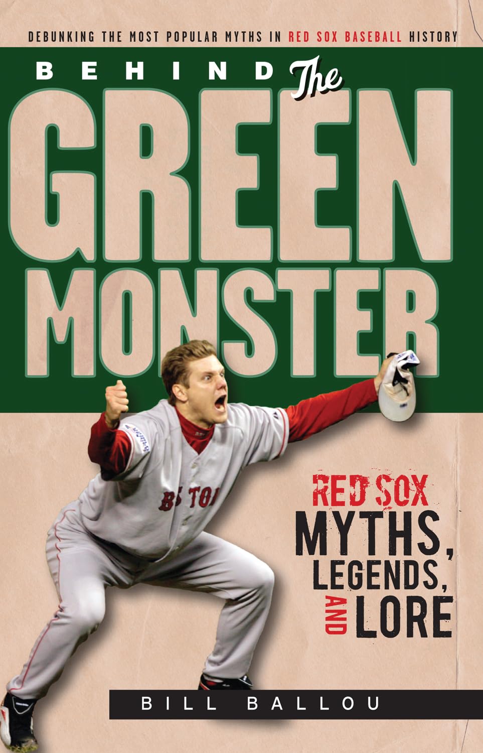 Behind the Green Monster: Red Sox Myths, Legends, and Lore,Used