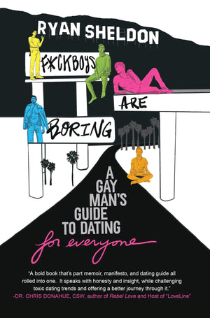 F*ckboys Are Boring: A Gay Man's Guide to Dating (For Everyone),New
