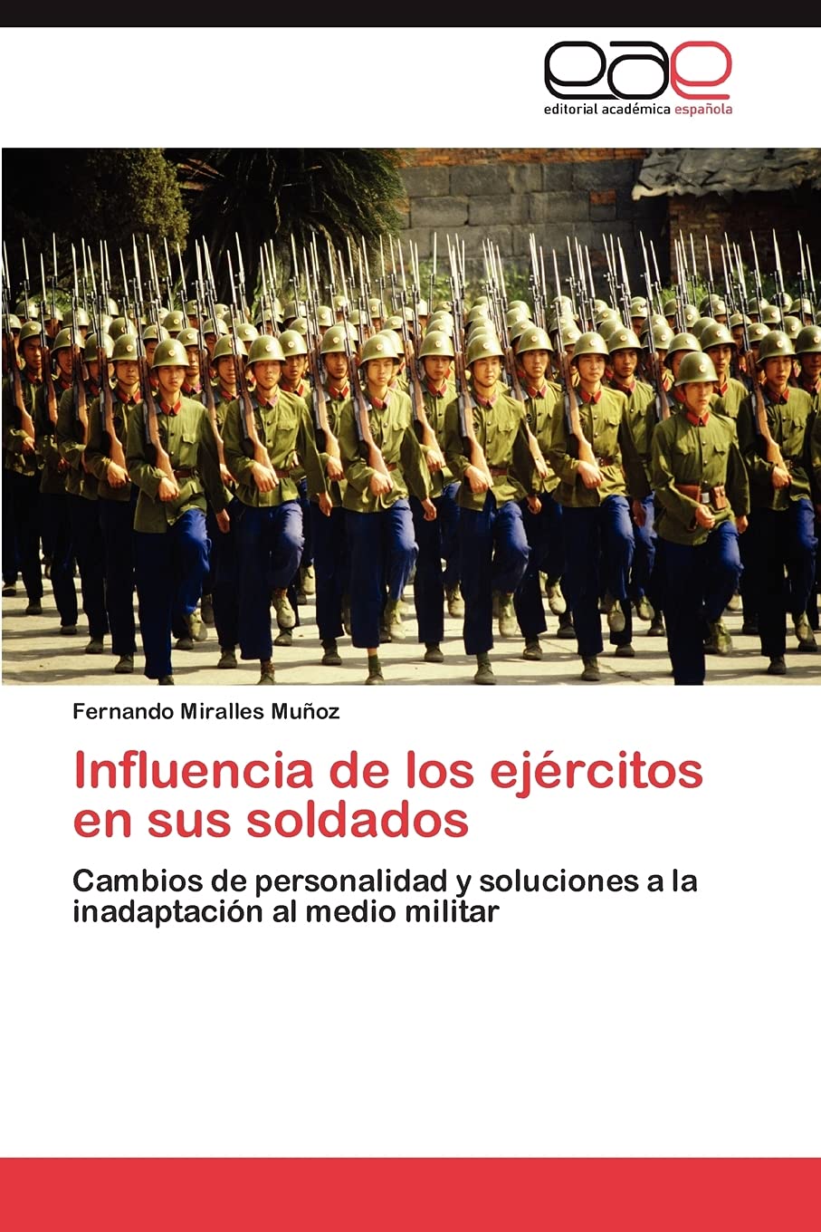 Influencia de los ejrcitos en sus soldados: Cambios de personalidad y soluciones a la inadaptacin al medio militar (Spanish ,Used