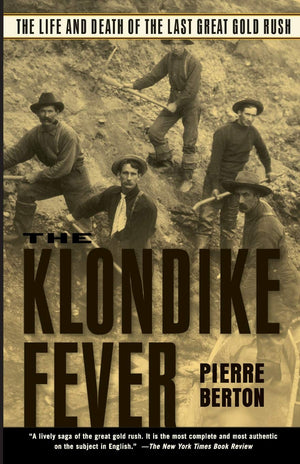 The Klondike Fever: The Life And Death Of The Last Great Gold Rush