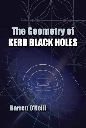 The Geometry of Kerr Black Holes (Dover Books on Physics),New