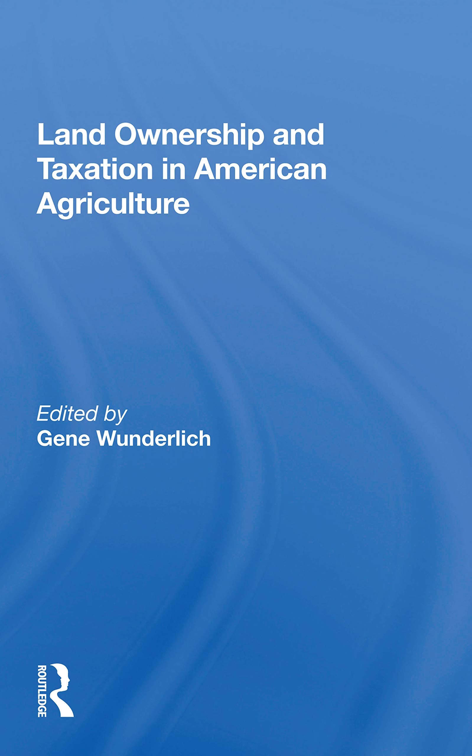 Land Ownership and Taxation in American Agriculture,Used