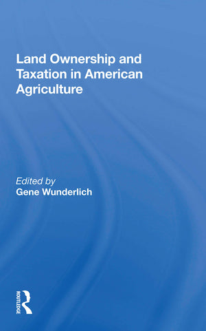 Land Ownership and Taxation in American Agriculture,Used