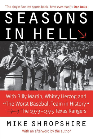Seasons In Hell: With Billy Martin, Whitey Herzog And 'The Worst Baseball Team In History'The 19731975 Texas Rangers,New