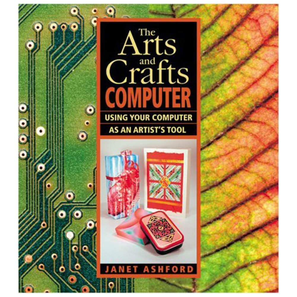 The Arts and Crafts Computer: Using Your Computer As an Artist's Tool,Used
