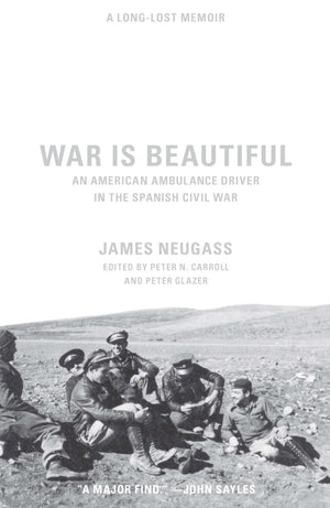 War Is Beautiful: An American Ambulance Driver in the Spanish Civil War,Used