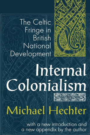 Internal Colonialism: The Celtic Fringe in British National Development,Used