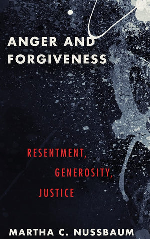 Anger And Forgiveness: Resentment, Generosity, Justice,Used