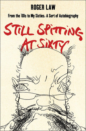 Still Spitting at Sixty: From the 60s to My Sixties, A Sort of Autobiography,Used