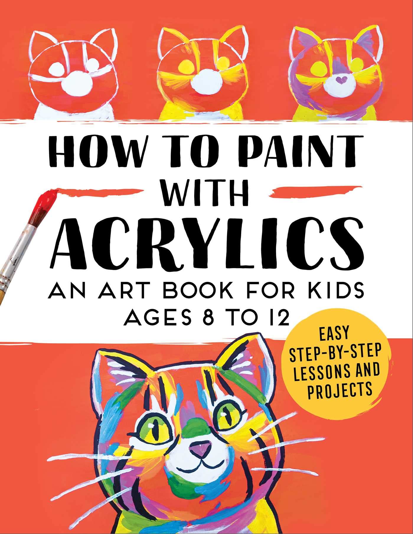 How To Paint With Acrylics: An Art Book For Kids Ages 8 To 12,Used