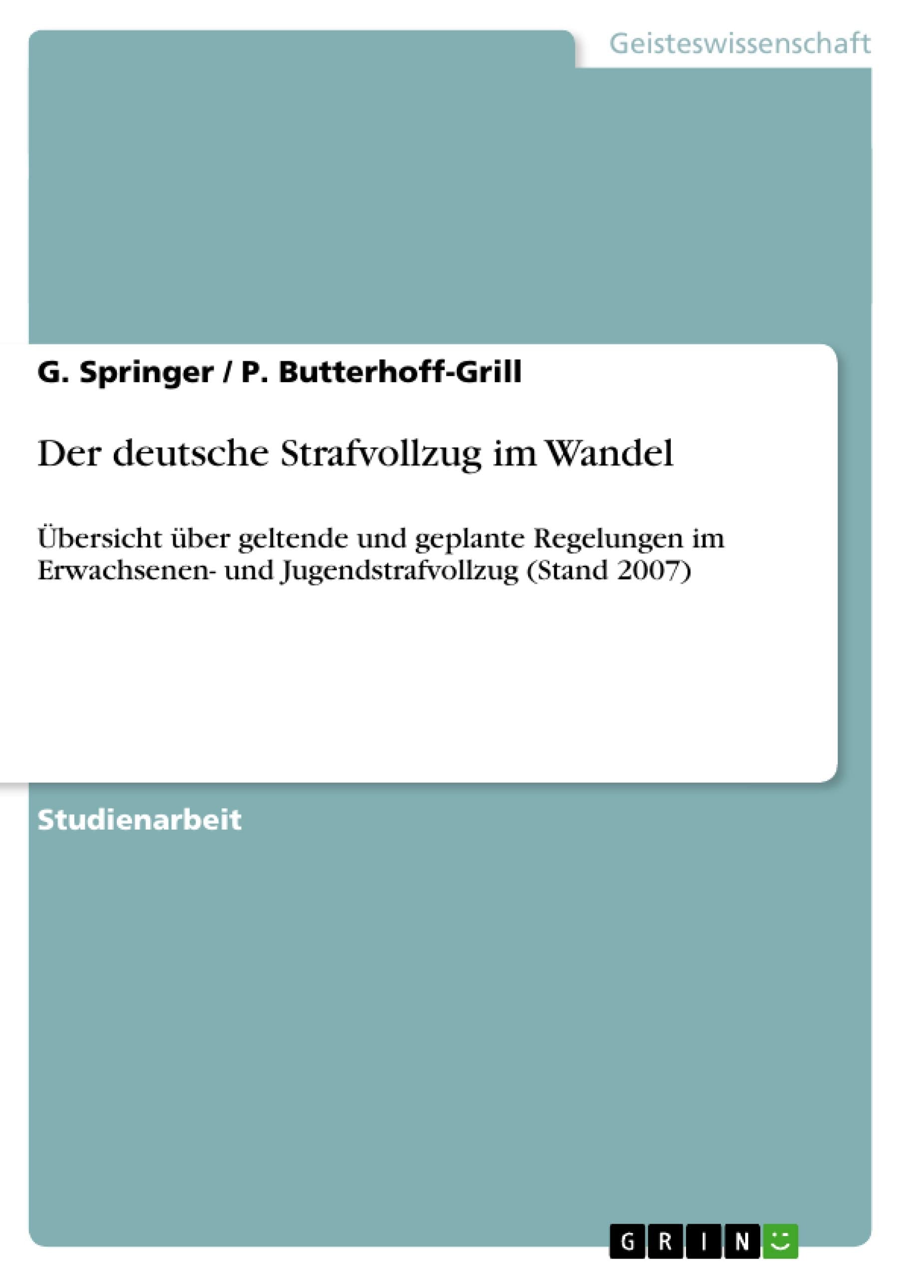 Der Deutsche Strafvollzug Im Wandel: Bersicht Ber Geltende Und Geplante Regelungen Im Erwachsenen Und Jugendstrafvollzug (Stand,Used