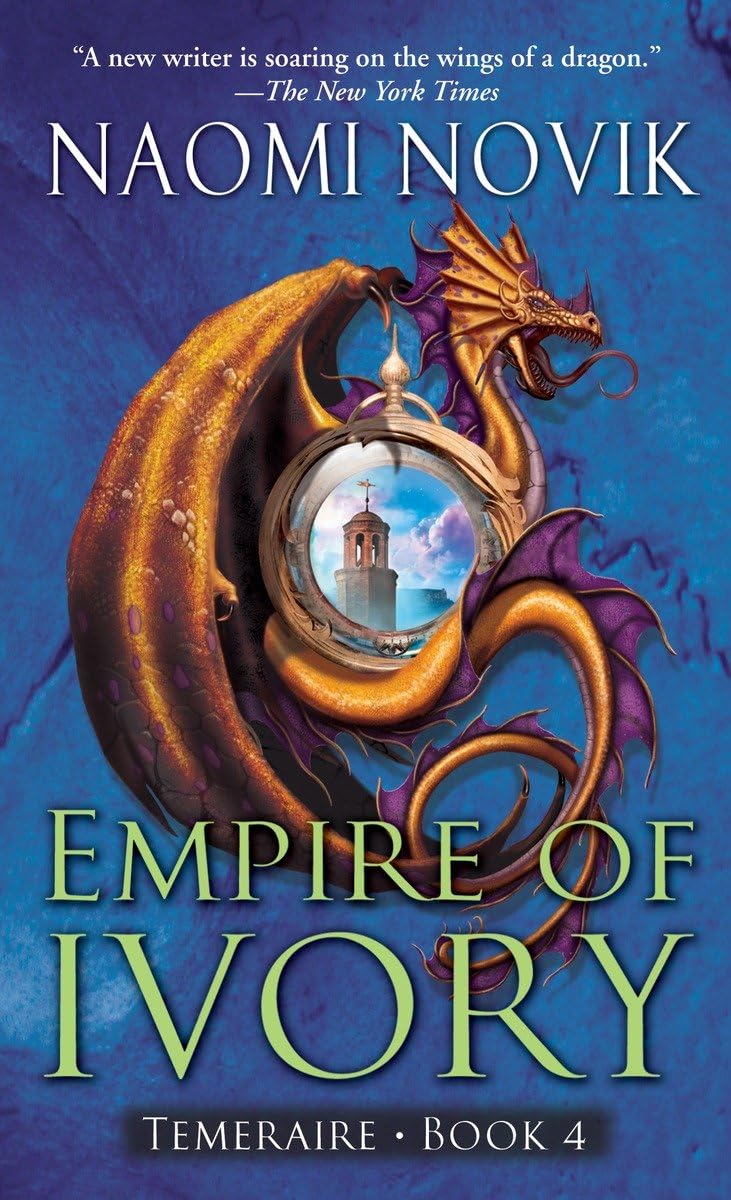 Empire Of Ivory (Temeraire, Book 4)