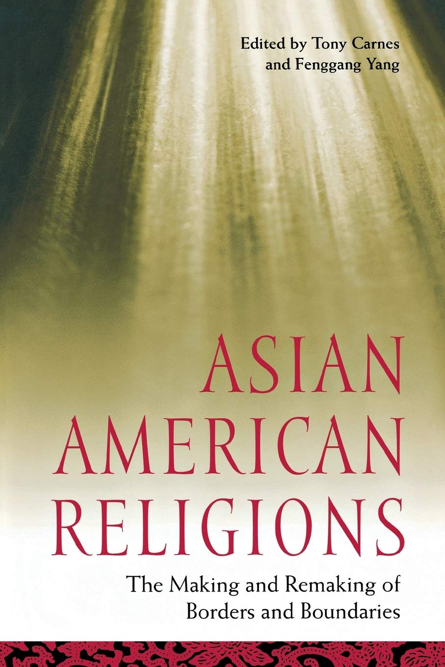 Asian American Religions: The Making And Remaking Of Borders And Boundaries (Religion, Race, And Ethnicity),New
