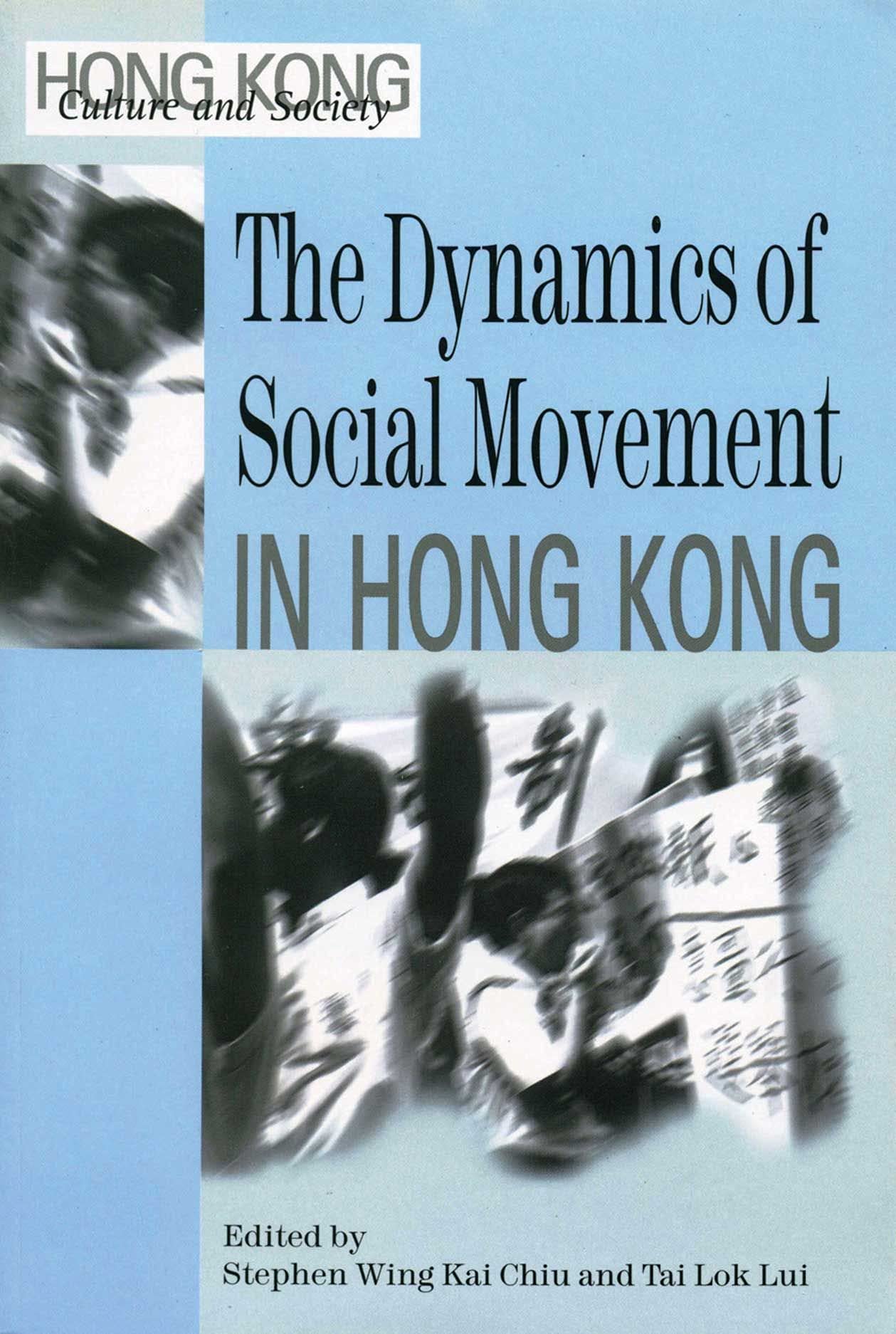 The Dynamics of Social Movement in Hong Kong (Hong Kong Culture and Society),Used