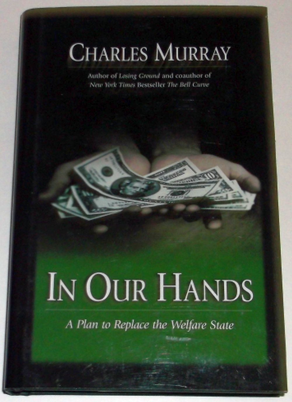 In Our Hands : A Plan To Replace The Welfare State,New