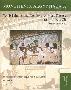 Tomb Painting and Identity in Ancient Thebes, 14191372 BCE (Monumenta Aegyptiaca),Used
