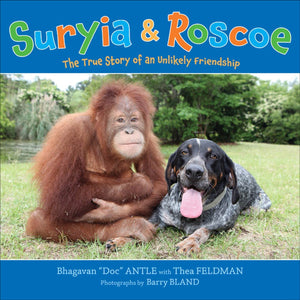 Suryia And Roscoe: The True Story Of An Unlikely Friendship,New