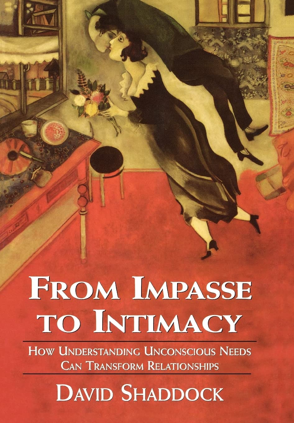 From Impasse to Intimacy: How Understanding Unconscious Needs Can Transform Relationships,Used