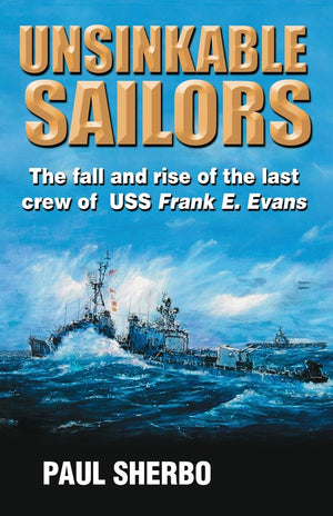 Unsinkable Sailors: The fall and rise of the last crew of the USS Frank E. Evans,Used