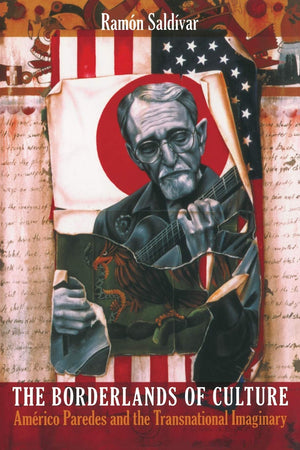 The Borderlands Of Culture: Americo Paredes And The Transnational Imaginary (New Americanists),Used