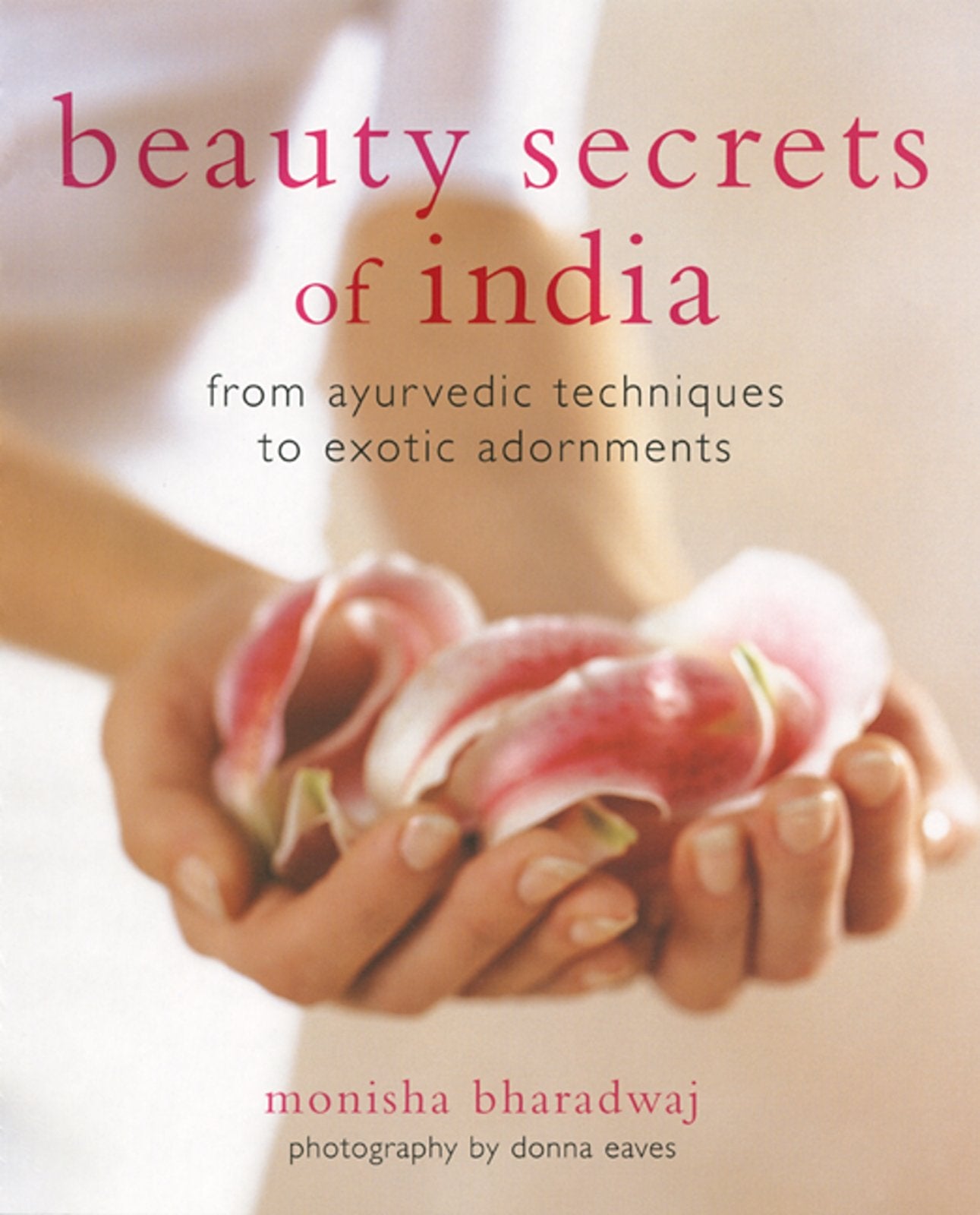 Beauty Secrets of India: From Ayurvedic Techniques to Exotic Adornments,Used