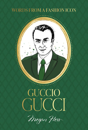 WORDS FROM A FASHION ICON GUCCIO GUCCI