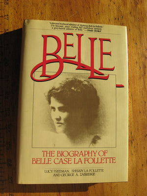Belle: The Biography of Belle Case La Follette,Used