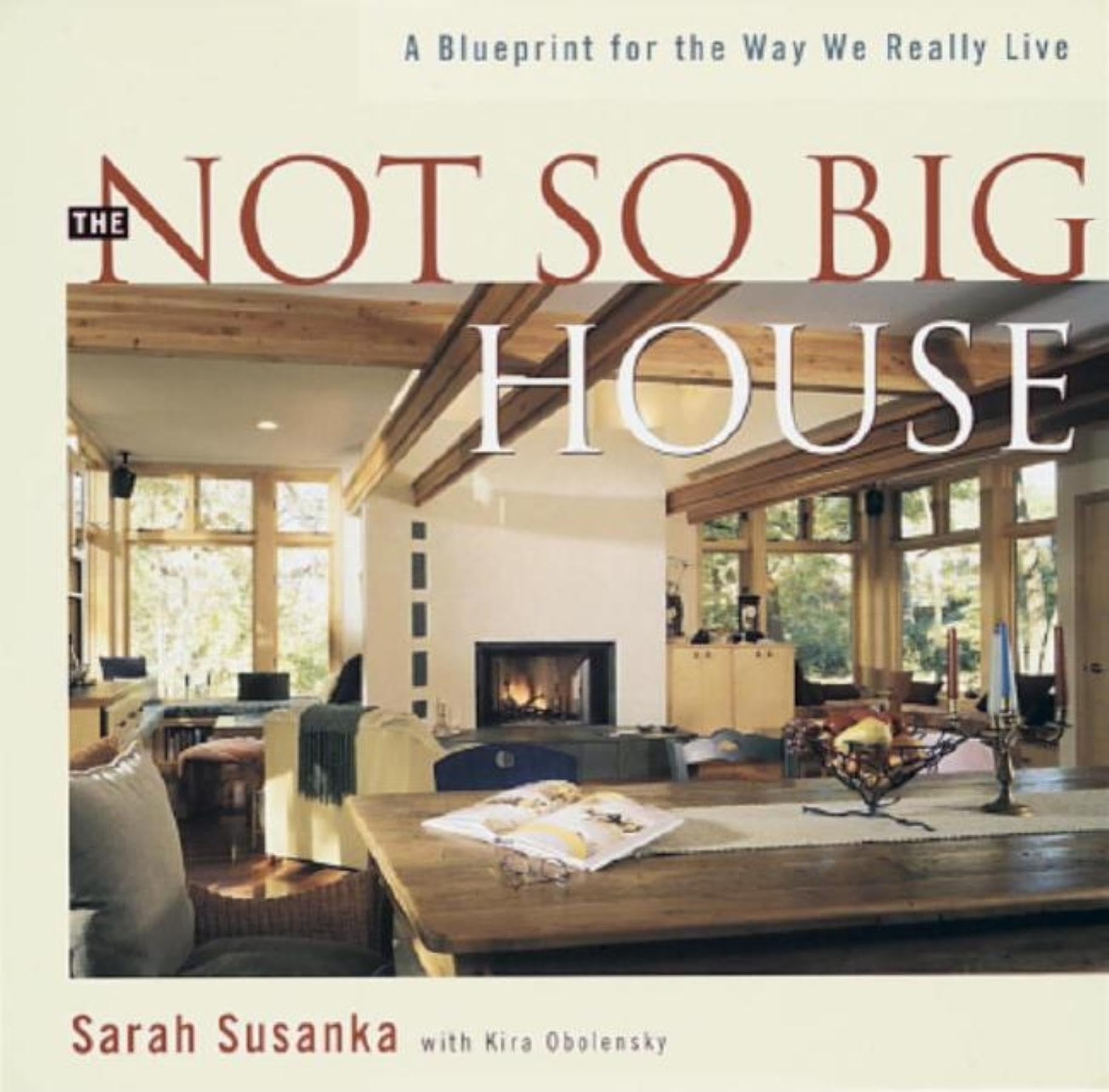 The Not So Big House: A Blueprint For The Way We Really Live
